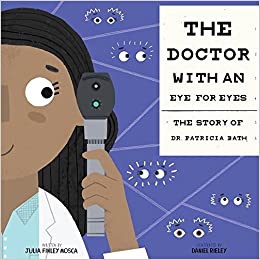 The Doctor with an Eye for Eyes: The Story of Dr. Patricia Bath