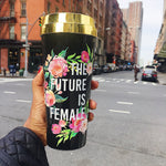 The Future Is Female :: Travel Mug,   - Effie's Paper