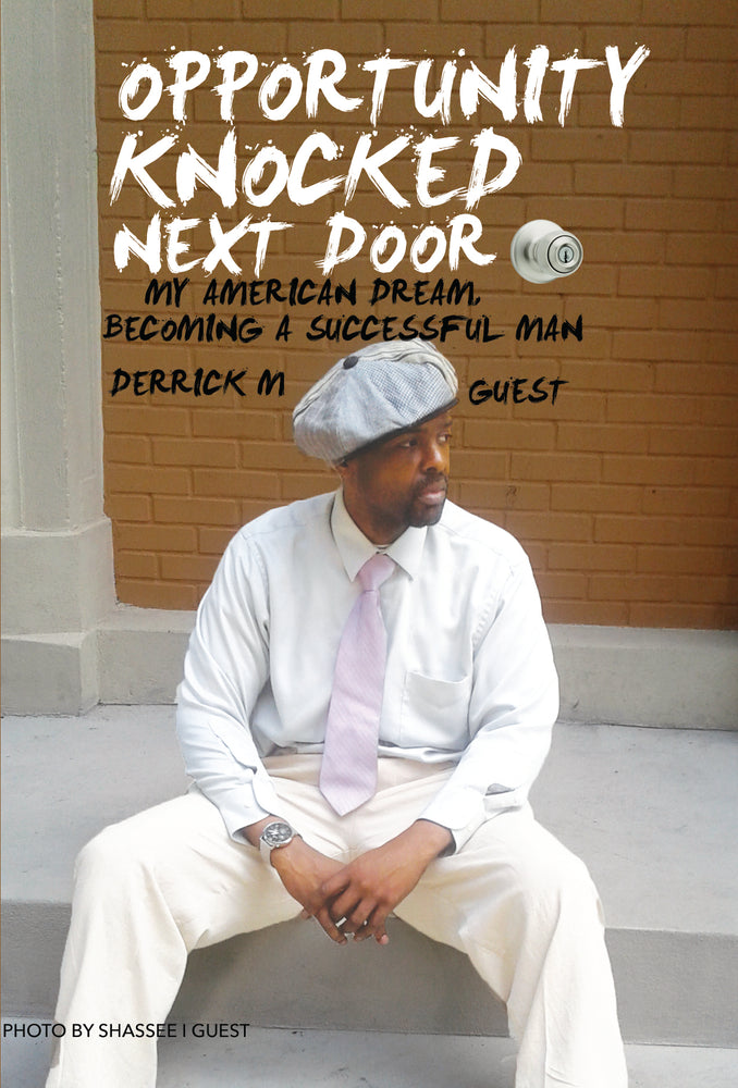 Opportunity Knocked Next Door: My American Dream, Becoming a Successful Man