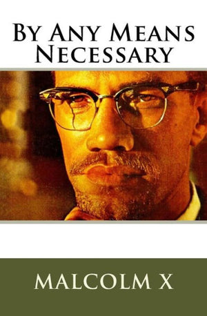 Malcolm X's By Any Means Necessary
