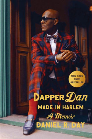Dapper Dan: Made in Harlem-A Memoir