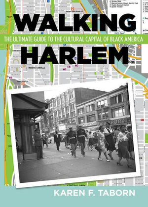 Walking Harlem: The Ultimate Guide to the Cultural Capital of Black America